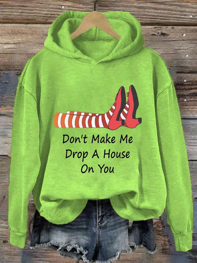 Comstylish Women's Don't Make Me Drop A House On You Printed Hoodie