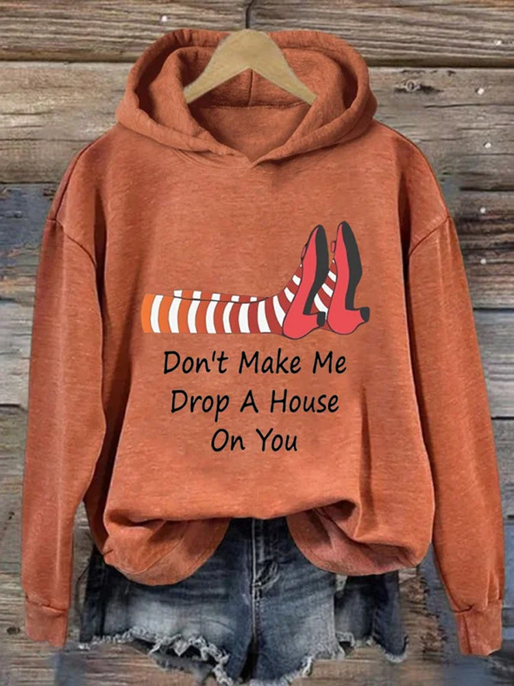 Comstylish Women's Don't Make Me Drop A House On You Printed Hoodie