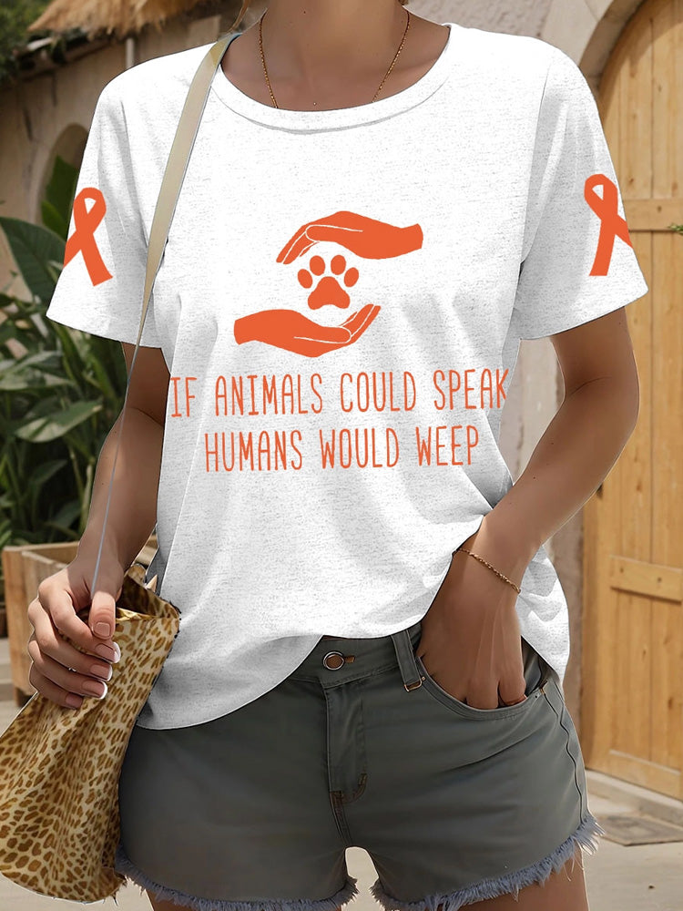 Women's If Animals Coluld Speak Humans Would Weep T-shirt elevenforest