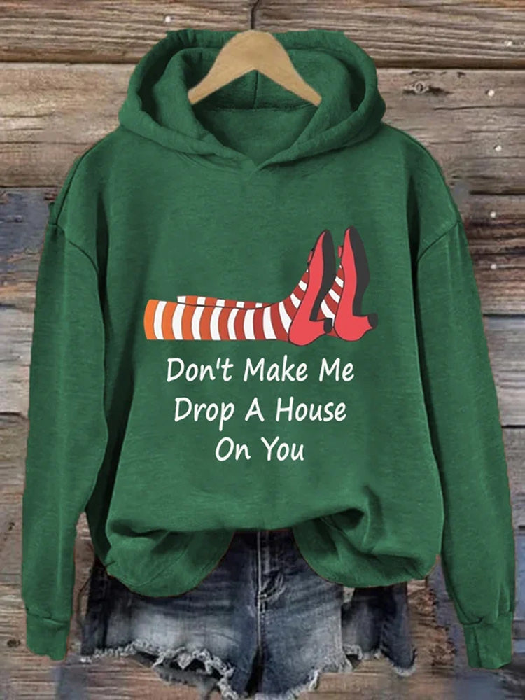 Comstylish Women's Don't Make Me Drop A House On You Printed Hoodie