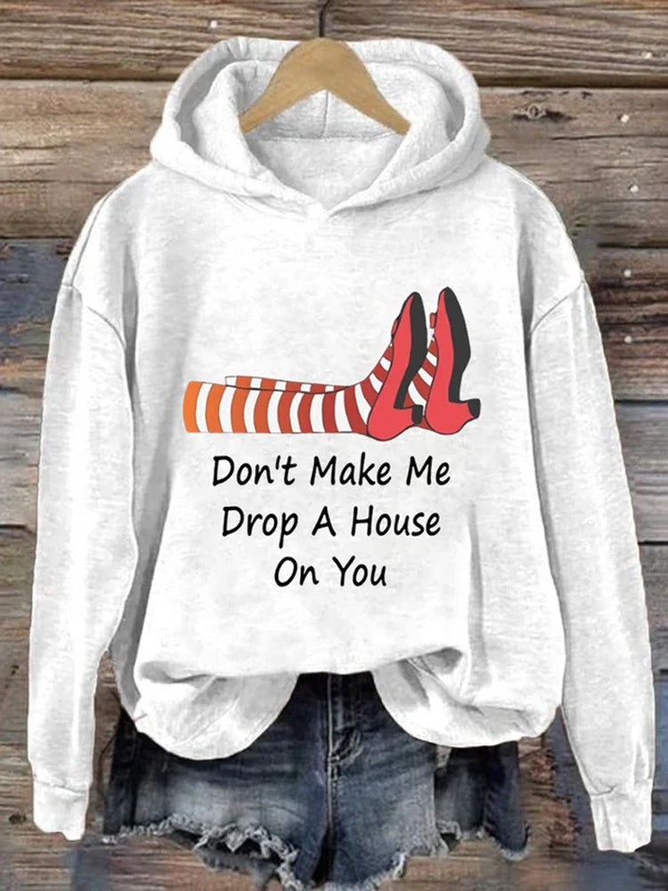 Comstylish Women's Don't Make Me Drop A House On You Printed Hoodie